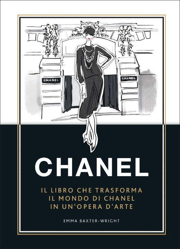 “Chanel. Il libro che trasforma il mondo di Chanel in un’opera d’arte” di Emma Baxter-Wright, Edito da 24 ORE Cultura