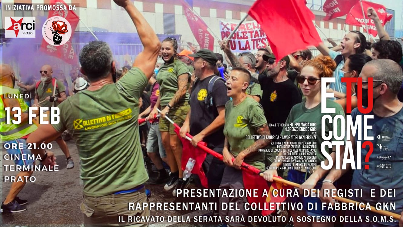 TU COME STAI? ” LUNEDì 13 febb. FILM sul Collettivo di Fabbrica GKN! Presentato da Comitato25aprile e ARCI Prato