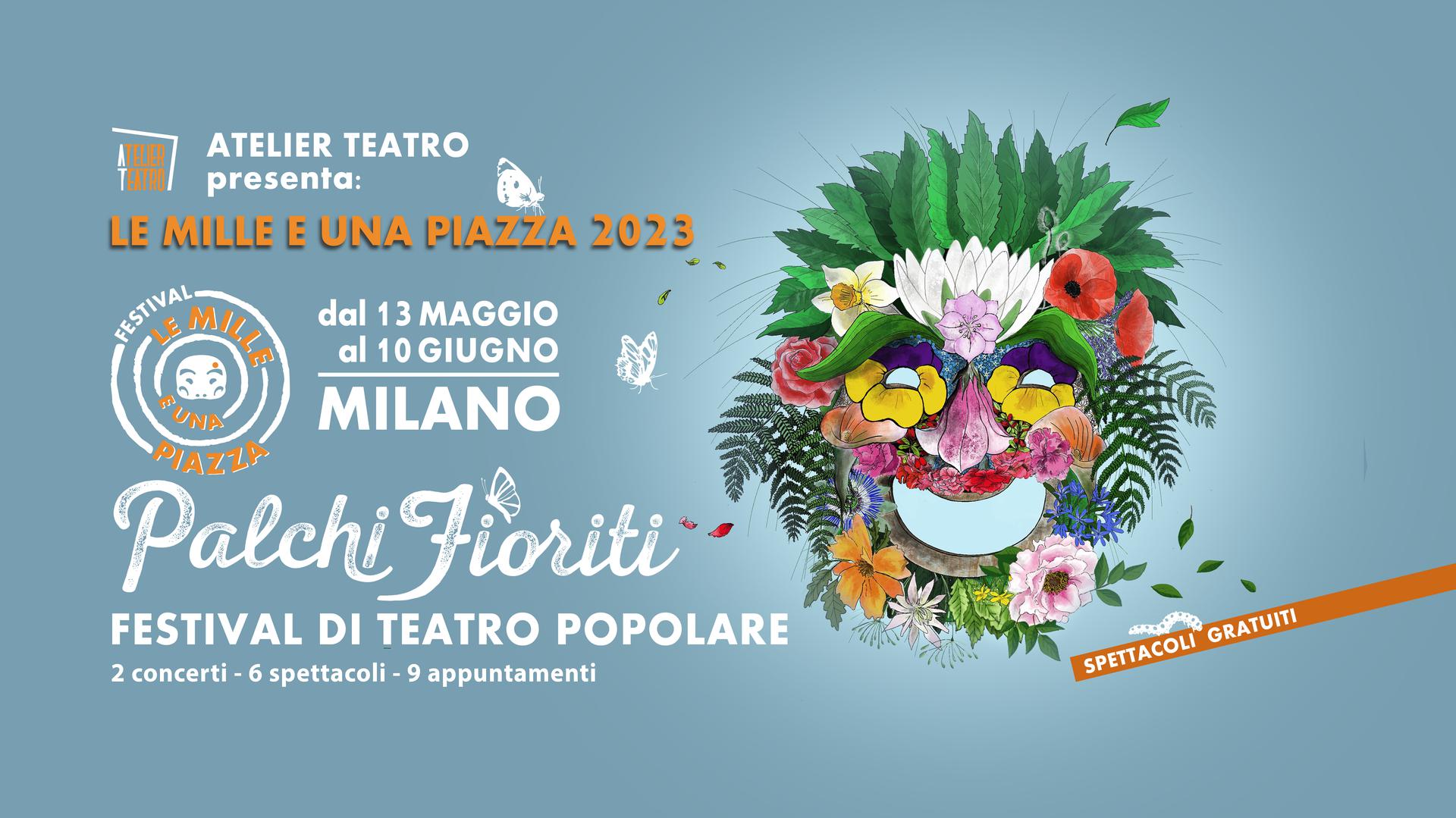 <strong>Al via da sabato 13 maggio la nuova sessione “PALCHI FIORITI” del Festival di Teatro popolare “LE MILLE E UNA PIAZZA” di Atelier Teatro</strong>