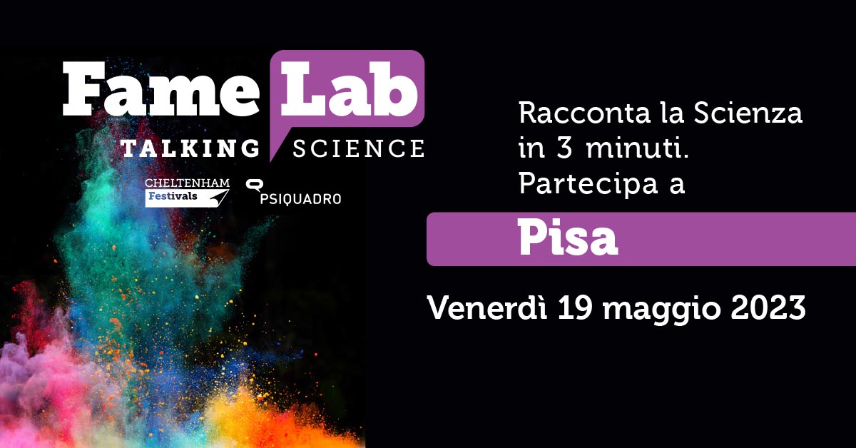 <strong>FameLab 2023: 17 giovani ricercatori e ricercatrici per il contest pisano</strong>