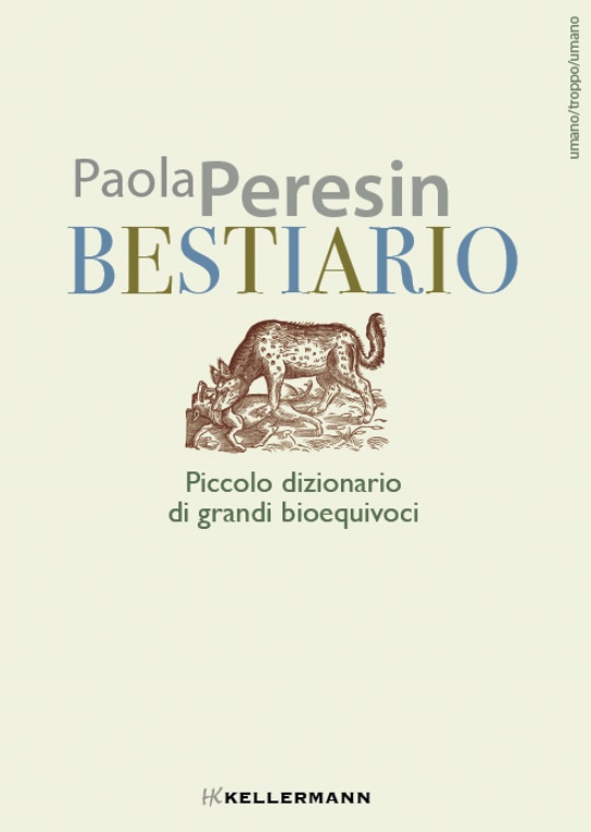 Da domani in libreria “Bestiario. Piccolo dizionario di grandi bioequivoci” di Paola Peresin | Edito da Kellermann Editore