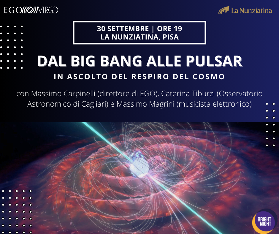 <strong>EGO/Virgo – La Nunziatina Pisa I 30.9.23 Dal Big Bang alle Pulsar: in ascolto del respiro del Cosmo</strong>