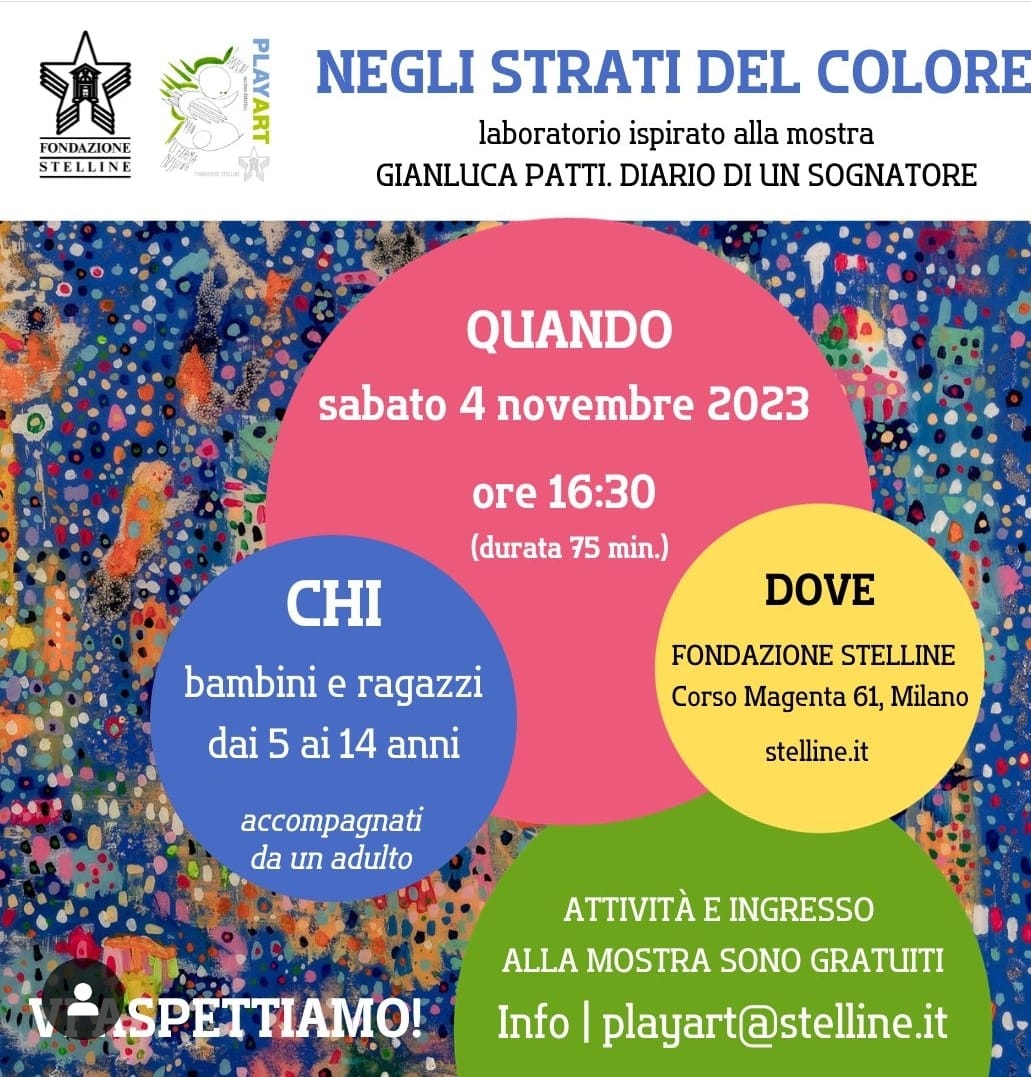 Fondazione Stelline | Sabato 4 novembre ore 16.30 | LABORATORIO DIDATTICO con l’artista in occasione della mostra personale di GIANLUCA PATTI “DIARIO DI UN SOGNATORE” | Fino al 26 novembre 2023