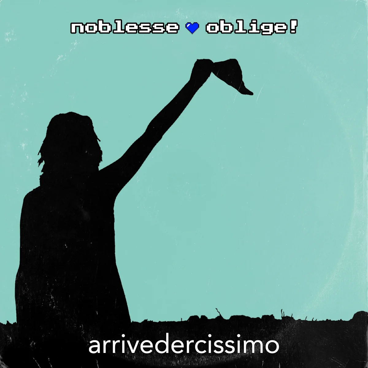 <strong>– NOBLESSE OBLIGE!: da oggi in radio “ARRIVEDERCISSIMO” il nuovo singolo</strong>