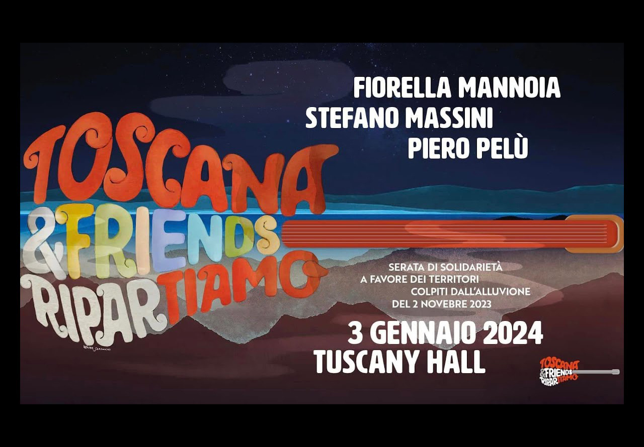 Alluvione: domani “Toscana&Friends ripartiamo”, il ricavato della serata alle popolazioni alluvionate  